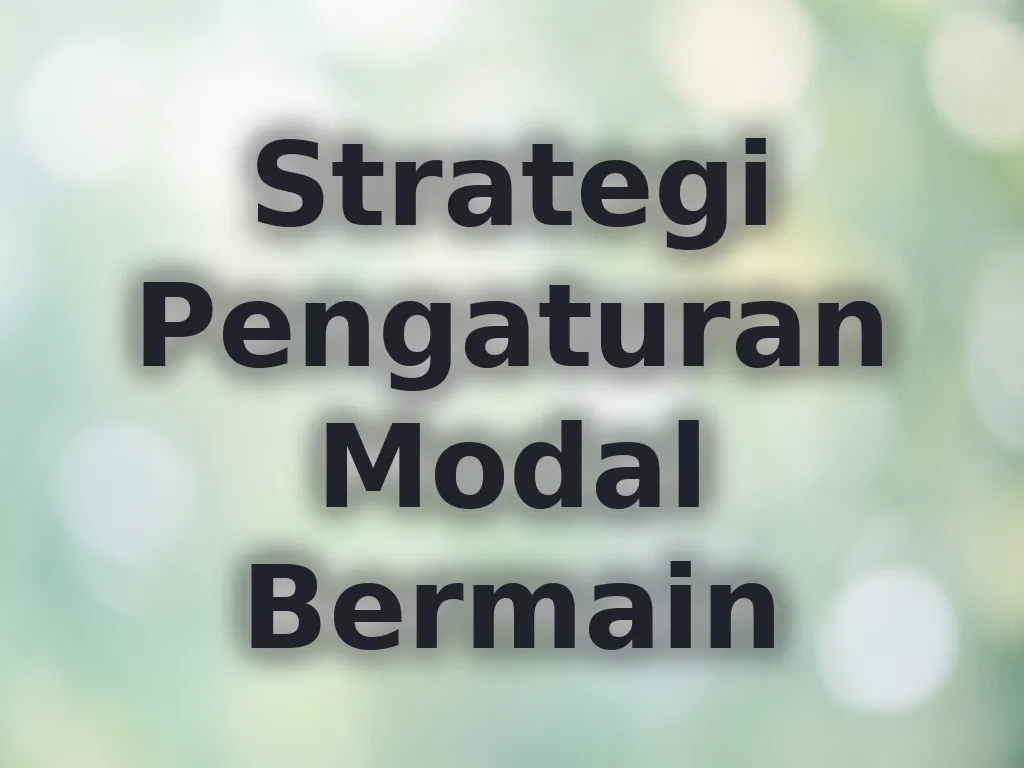 Strategi Pengaturan Modal Bermain